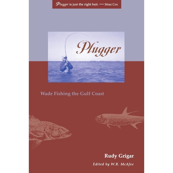 Plugger: Wade Fishing the Gulf Coast, (Paperback)