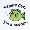 thumbnail image 2 of CafePress - Pepere Says I'm A Keeper! Infant Bodysuit - Baby Light Bodysuit, Size Newborn - 24 Months, 2 of 4