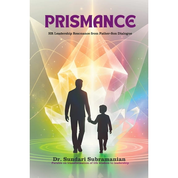 Prismance: HR Leadership Resonance from a Father Son Dialogue, (Paperback)