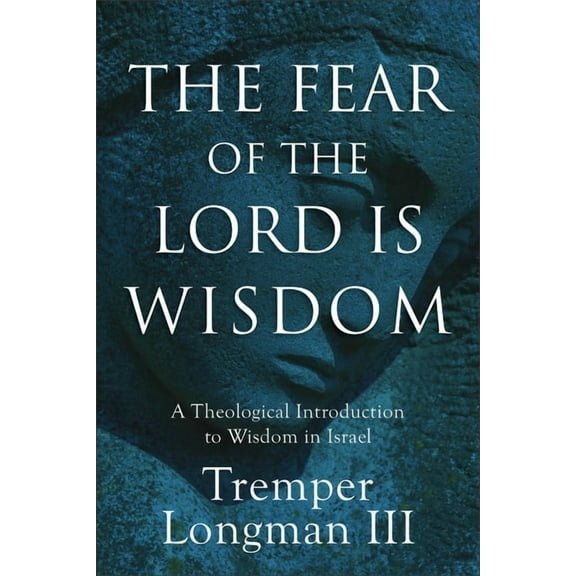 The Fear of the Lord Is Wisdom: A Theological Introduction to Wisdom in Israel, (Paperback)