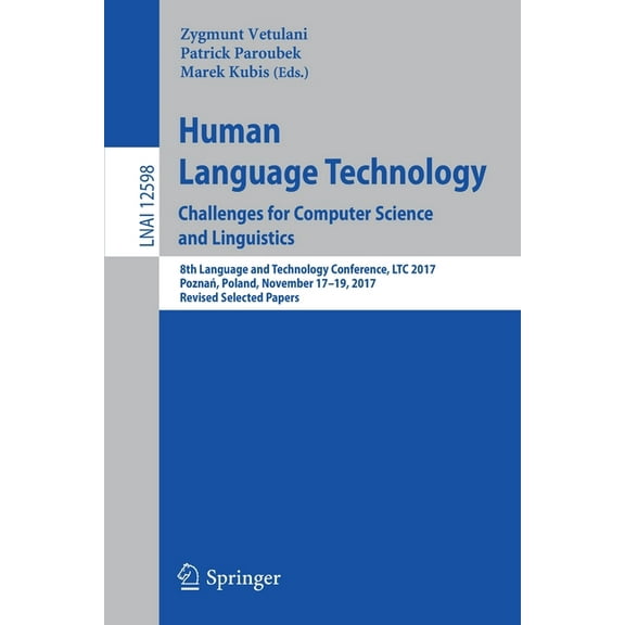 Human Language Technology. Challenges for Computer Science and Linguistics: 8th Language and Technology Conference, Ltc , (Paperback)