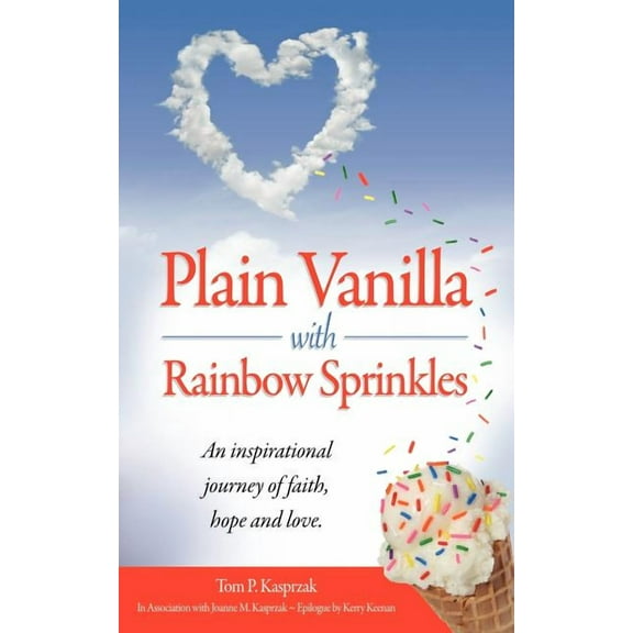 Plain Vanilla with Rainbow Sprinkles: An Inspirational Story of Faith, Hope and Love