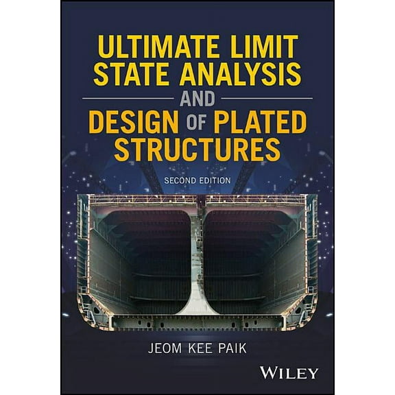 Ultimate Limit State Analysis and Design of Plated Structures, (Hardcover)