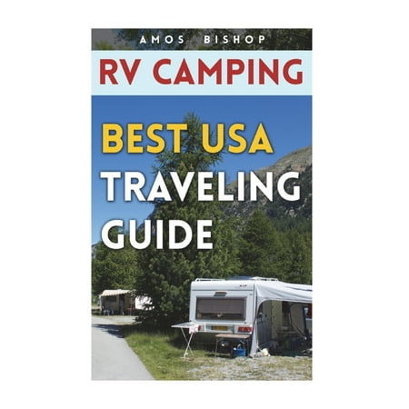 RV Camping: Best USA Traveling Guide (Paperback) (Best Places To Travel In Usa)