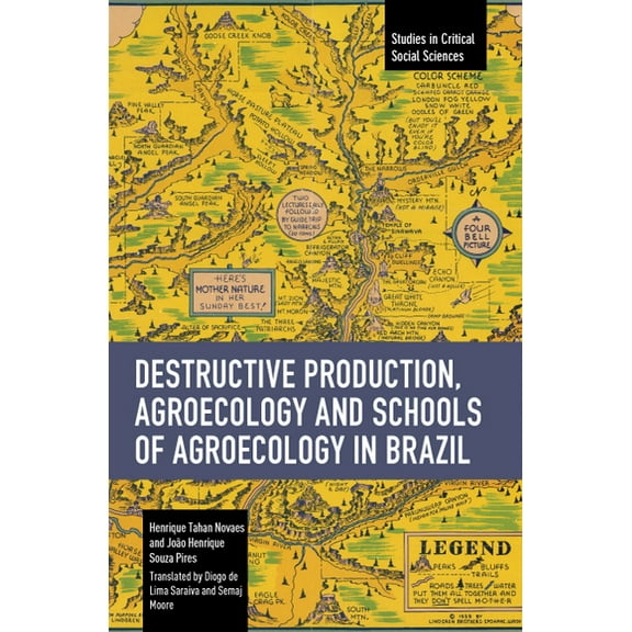 Studies in Critical Social Sciences Destructive Production, Agroecology and Schools of Agroecology in Brazil, (Paperback)