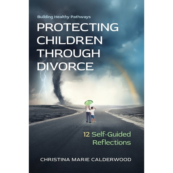 Protecting Children Through Divorce: 12 Self-Guided Reflections, (Paperback)