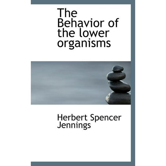 The Behavior of the Lower Organisms (Hardcover)