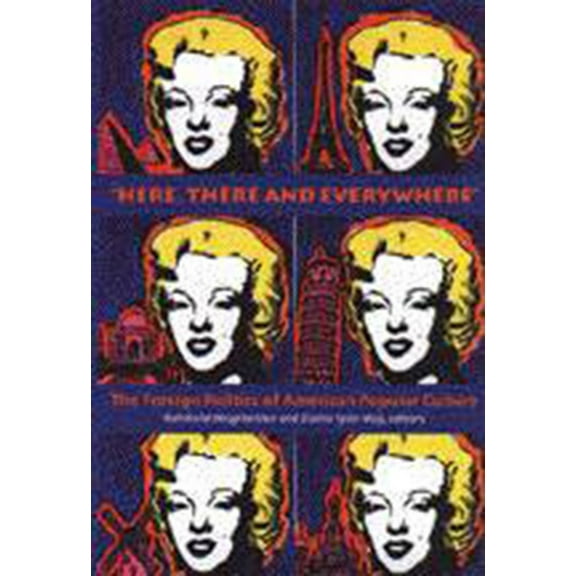 “Here, There and Everywhere” : The Foreign Politics of American Popular Culture (Paperback)