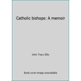 thumbnail image 1 of Pre-Owned Catholic bishops: A memoir (Hardcover) 0894533711 9780894533716, 1 of 1