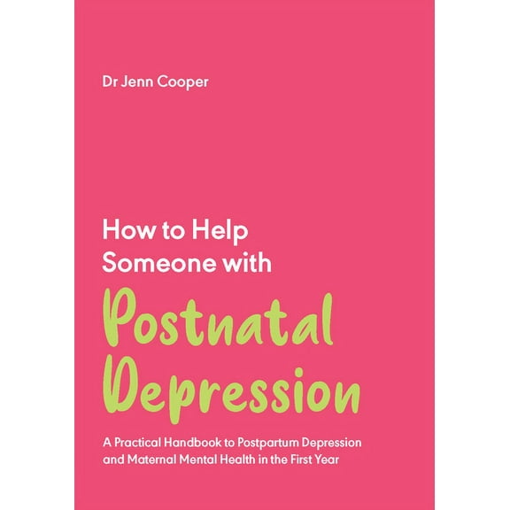 How to Help Someone with How to Help Someone with Postnatal Depression: A Practical Handbook to Postpartum Depression and Maternal Mental Health , Book 4, (Paperback)