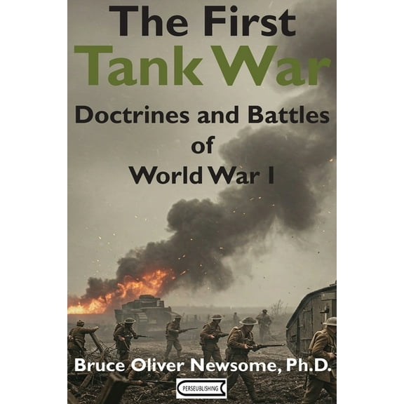 The First Tank War: Doctrines and Battles of World War I, (Paperback)