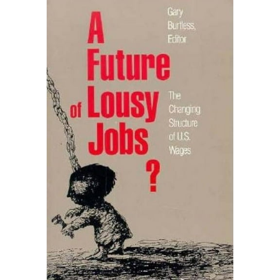 A Future of Lousy Jobs?: The Changing Structure of U.S. Wages, (Paperback)