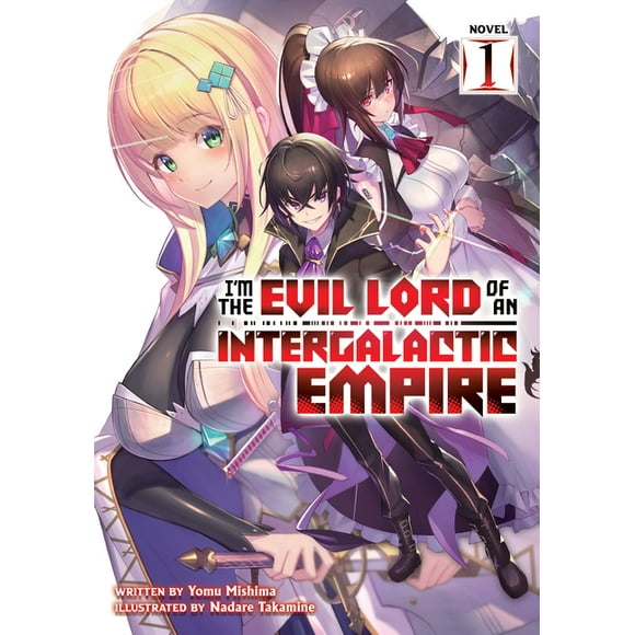 I'm the Evil Lord of an Intergalactic Empire! (Light Novel): I'm the Evil Lord of an Intergalactic Empire! (Light Novel) Vol. 1 (Paperback)