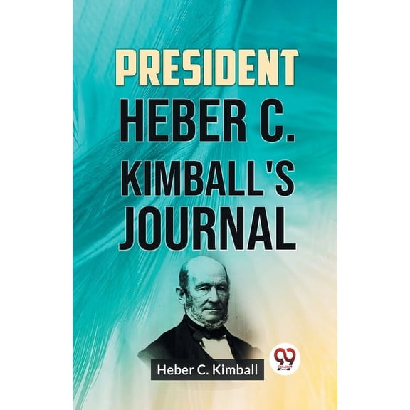 President Heber C. Kimball's Journal, (Paperback)