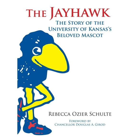 The Jayhawk: The Story of the University of Kansas's Beloved Mascot, (Hardcover)
