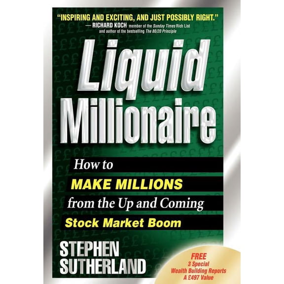 Liquid Millionaire: How to Make Millions from the Up and Coming Stock Market Boom (Hardcover)