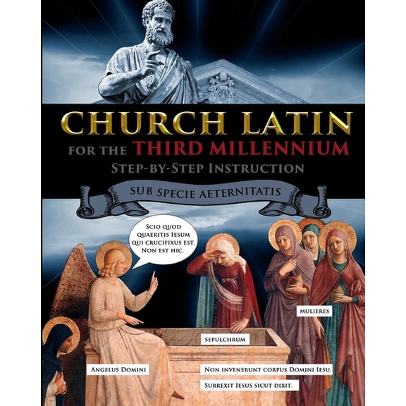 Church Latin for the Third Millennium: Step-by-Step Instruction - Sub Specie Aeternitatis, (Paperback)