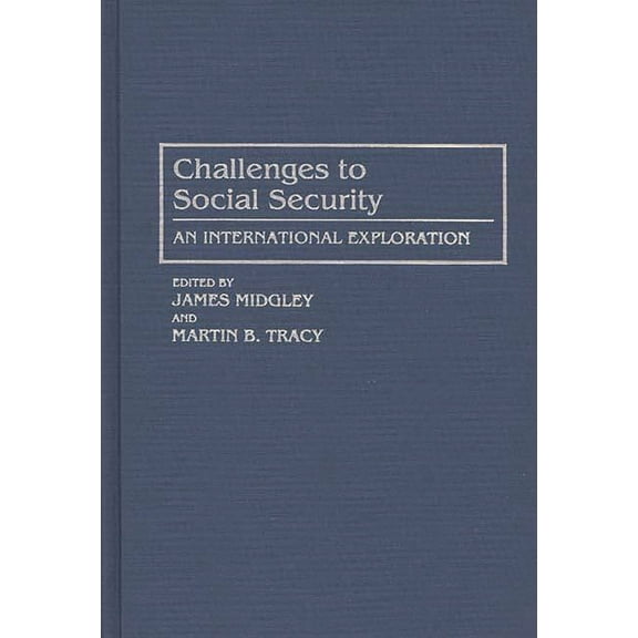 Challenges to Social Security: An International Exploration, (Hardcover)