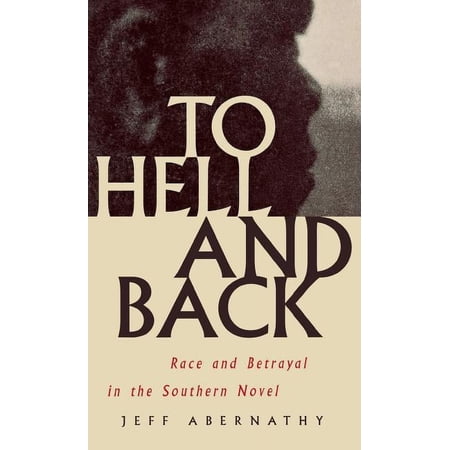 To Hell and Back: Race and Betrayal in the Southern Novel (Hardcover)