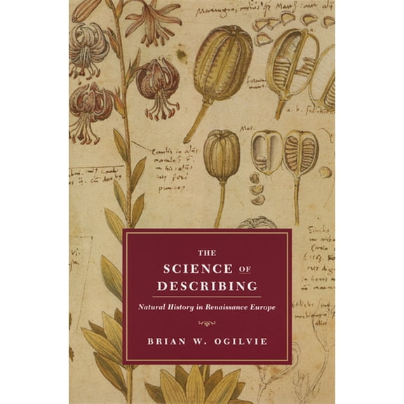 The Science of Describing: Natural History in Renaissance Europe, (Paperback)
