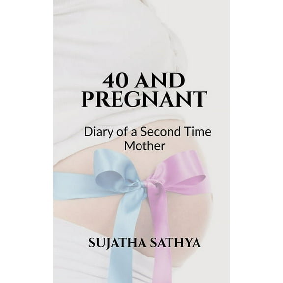 40 and Pregnant: Dairy of a Second Time Mother (Paperback)