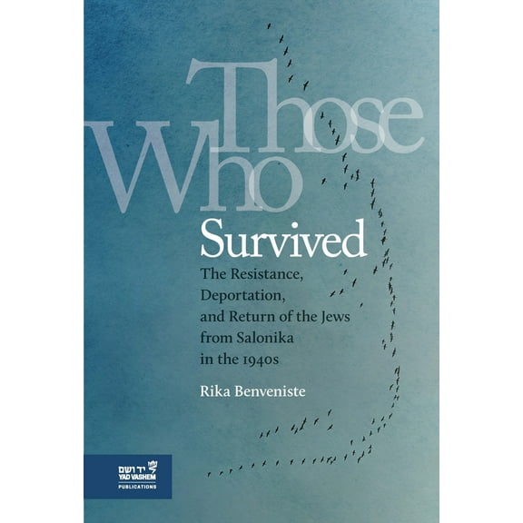 Pre-Owned Those Who Survived: The Resistance, Deportation, and Return of the Jews from Salonika in the 1940s (Hardcover) 9653086588 9789653086586