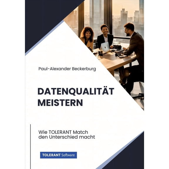 Datenqualität meistern: Wie TOLERANT Match den Unterschied macht (Paperback)