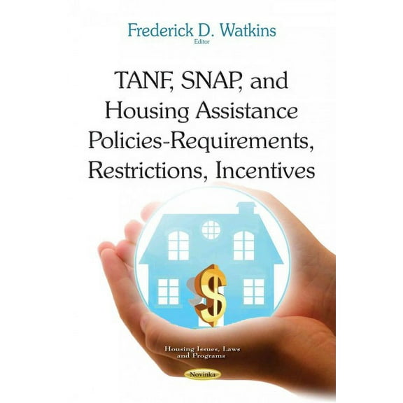 TANF, SNAP, and Housing Assistance Policies : Requirements, Restrictions, Incentives