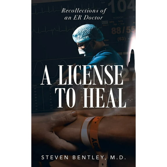 A License to Heal: Recollections of an ER Doctor, (Paperback)
