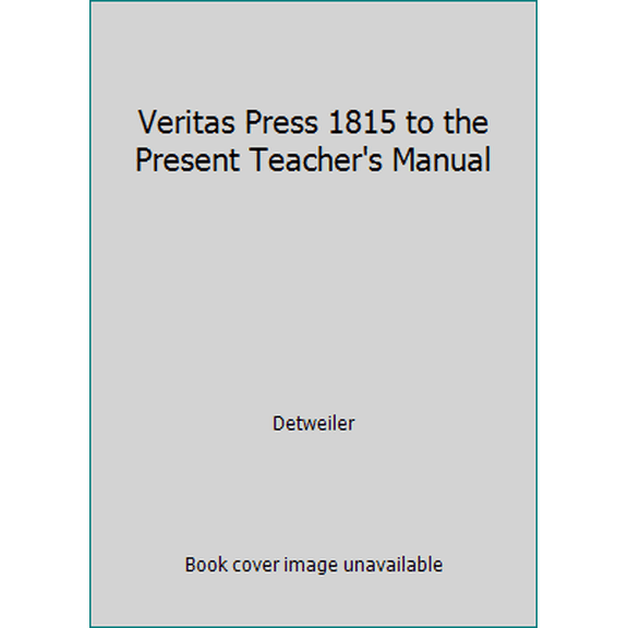 Pre-Owned Veritas Press 1815 to the Present Teacher's Manual (Paperback) 1932168745 9781932168747