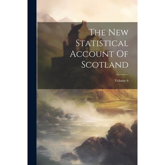 The New Statistical Account Of Scotland; Volume 6 (Paperback)