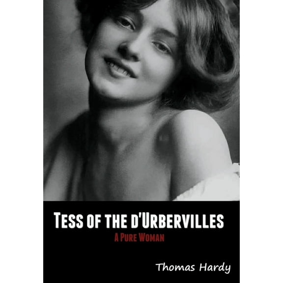 Tess of the d'Urbervilles: A Pure Woman, (Hardcover)