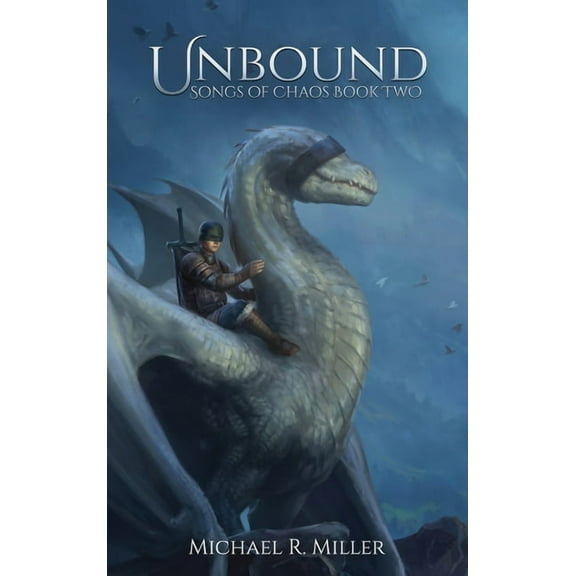 Songs of Chaos Unbound: A Dragon Rider Fantasy, Book 2, (Hardcover)