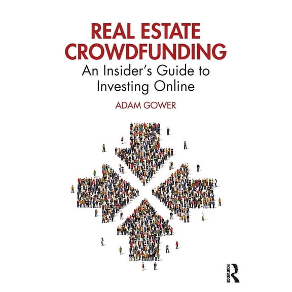 Real Estate Crowdfunding: An Insider's Guide to Investing Online, (Paperback)