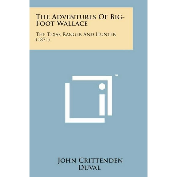 The Adventures of Big-Foot Wallace : The Texas Ranger and Hunter (1871) (Paperback)