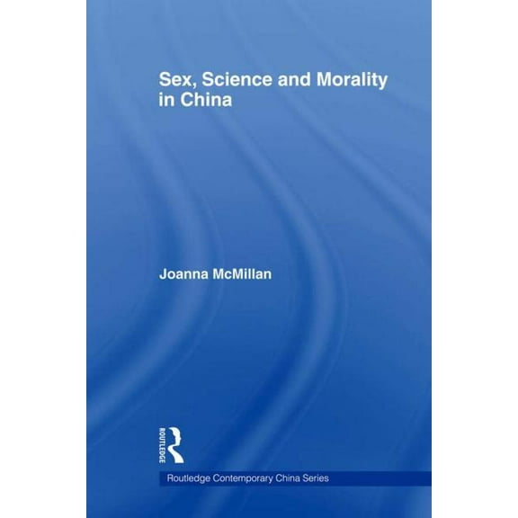 Routledge Contemporary China Sex, Science and Morality in China, (Paperback)