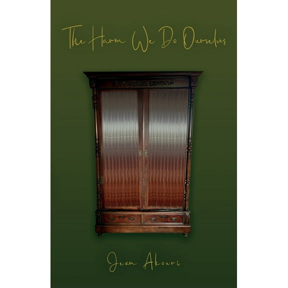 The Harm We Do Ourselves, (Paperback)