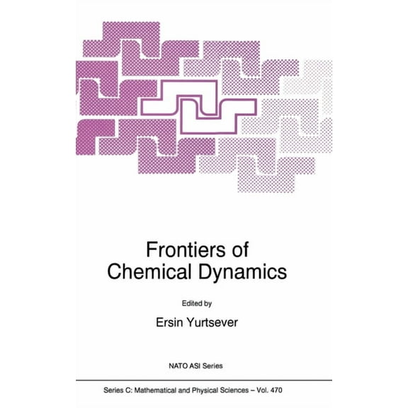 NATO Asi Series. Series C, Mathematical Frontiers of Chemical Dynamics, Book 470, (Hardcover)