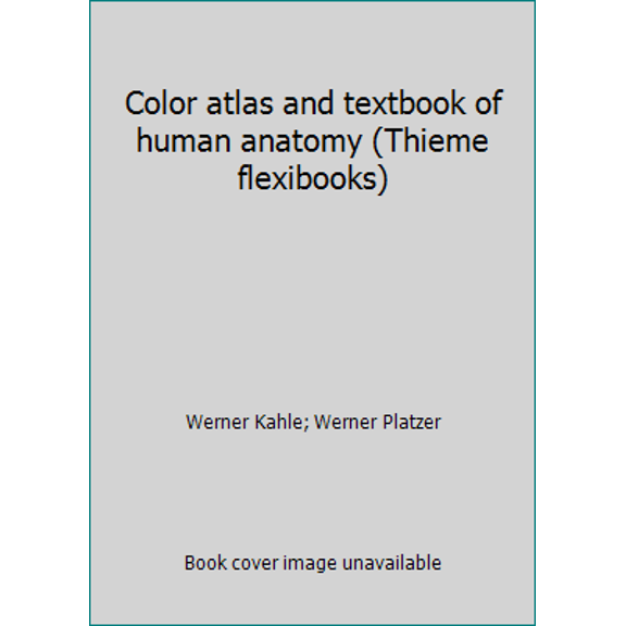 Pre-Owned Color atlas and textbook of human anatomy (Thieme flexibooks) (Paperback) 3135333043 9783135333045