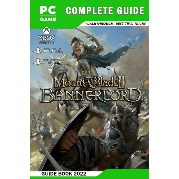 Mount & Blade II: Bannerlord Latest Guide: Best Tips - Tricks - Strategies and More! (Paperback)
