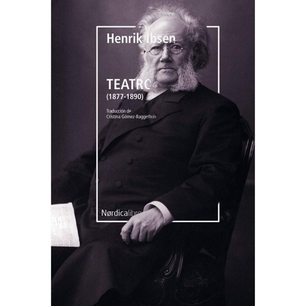 Libro Teatro (18771890) Tapa Dura, Autor Henrik Ibsen, Editorial Nordica Nordica 9788417651831
