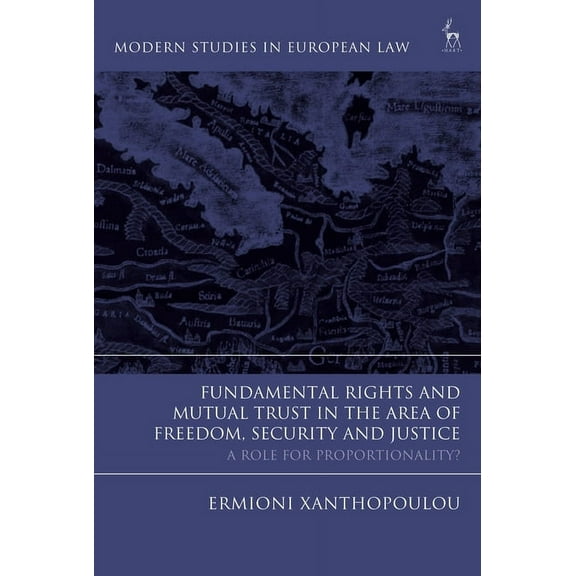 Modern Studies in European Law Fundamental Rights and Mutual Trust in the Area of Freedom, Security and Justice: A Role for Proportionality?, (Hardcover)