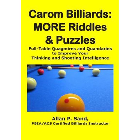 Pre-Owned Carom Billiards: MORE Riddles & Puzzles: Full-Table Quagmires and Quandaries to Improve Your Thinking and Shooting Intel, (Paperback)