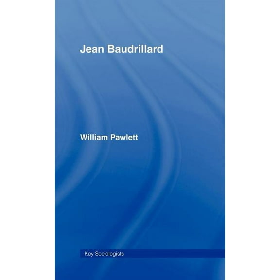 Key Sociologists Jean Baudrillard: Against Banality, (Hardcover)
