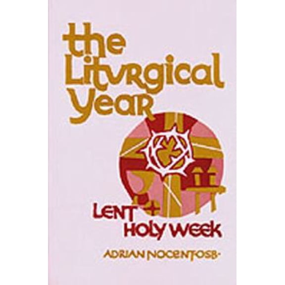 Pre-Owned The Liturgical Year: Volume 2: Lent and Holy Week (Volume 2) (Paperback) 0814609635 9780814609637