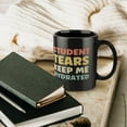 thumbnail image 6 of Student Tears Mug, Tears Of My Students Coffee Cup, Funny Gift For Teacher, Student Tears Keep Me Hy Mug Coffee Cup Novelty Cup Funny Coffee Mug Gift Black 11Oz, 6 of 7