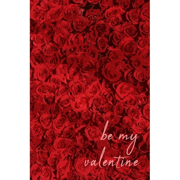 Be My Valentine - A Thousand Roses Edition : A Valentine Card Book (100 Unlined Blank Pages, Soft Cover) (Medium 6" x 9"): Send a special gift of flowers this Valentine's Day!