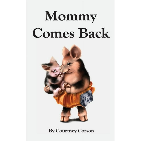 Mommy Comes Back, (Hardcover)