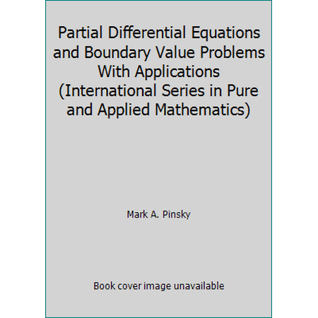 Partial Differential Equations and Boundary Value Problems With Applications (International Series in Pure and Applied Mathematics) [Hardcover - Used]