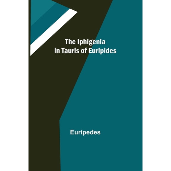 The Iphigenia in Tauris of Euripides, (Paperback)
